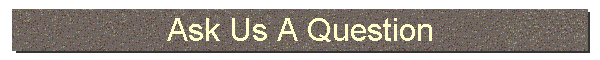 Ask Us A Question